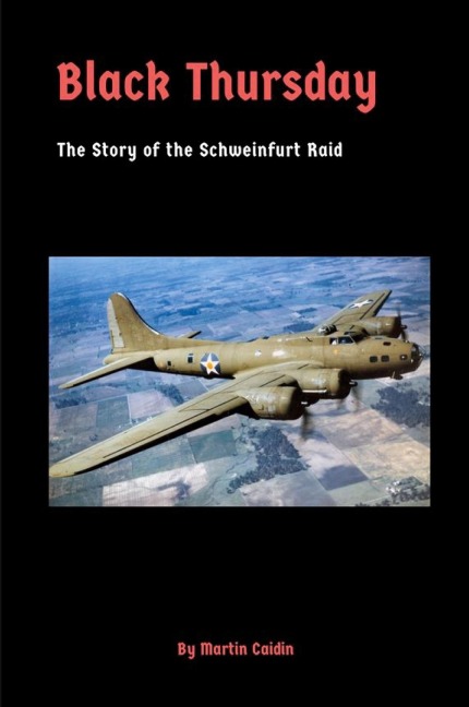 Black Thursday: The Story of the Schweinfurt Raid