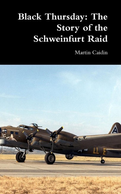 Black Thursday: The Story of the Schweinfurt Raid