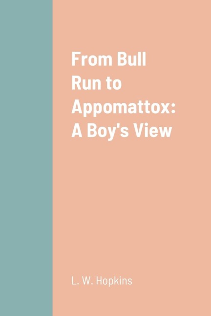 From Bull Run to Appomattox: A Boy's View