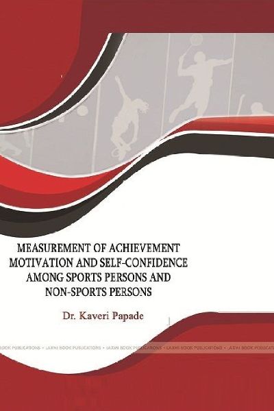 MEASUREMENT OF Achievement MOTIVATION AND SELF-CONFIDENCE AMONG SPORTS PERSONS AND  NON-SPORTS PERSONS