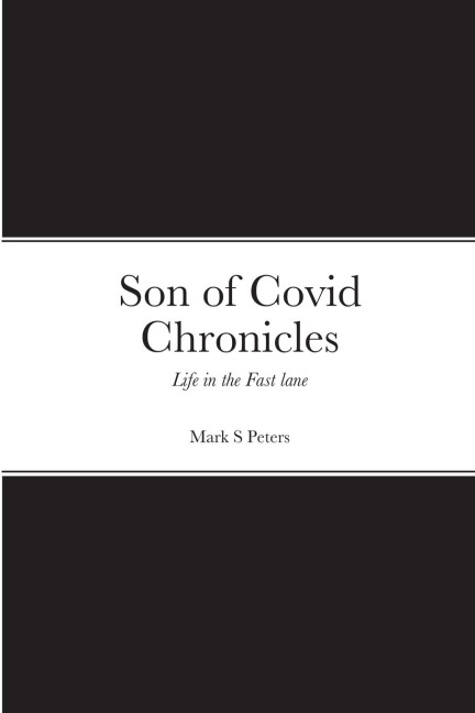 Son of Covid Chronicles: Life in the Fast lane