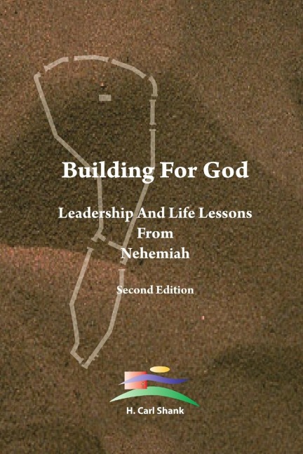 Building For God: Leadership and Life Lessons from Nehemiah