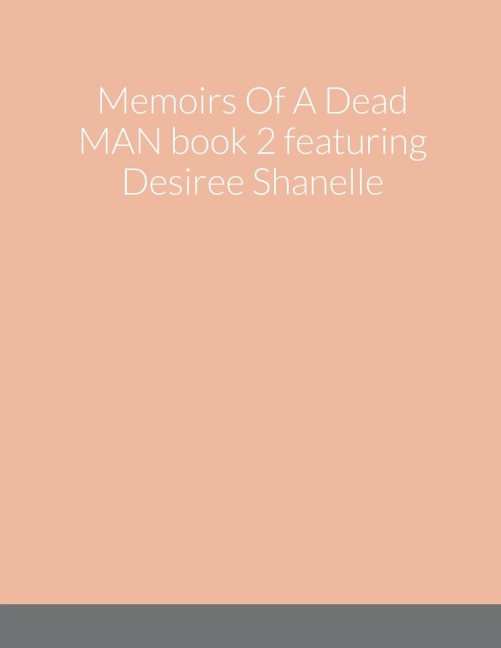 Memoirs Of A Dead MAN book 2 featuring Desiree Shanelle