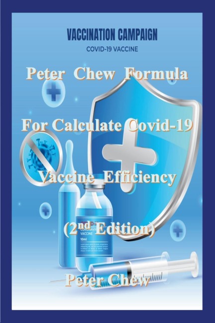 Peter Chew Formula for calculate Covid-19 Vaccine efficiency  (2nd Edition): Peter Chew