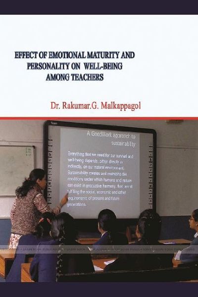EFFECT OF EMOTIONAL MATURITY AND PERSONALITY ON WELL-BEING AMONG TEACHERS
