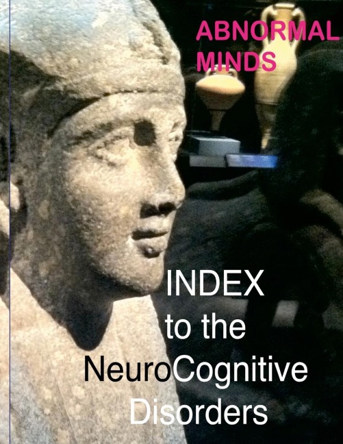 Abnormal Minds: INDEX to the NeuroCognitive Disorders