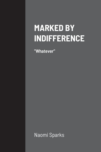 MARKED BY INDIFFERENCE: Whatever