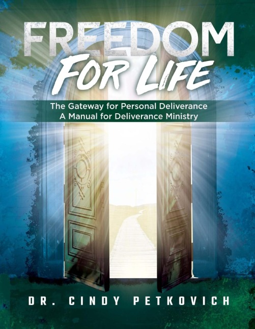 Freedom For Life: The Gateway for Personal Deliverance, A Manual for Deliverance Ministry