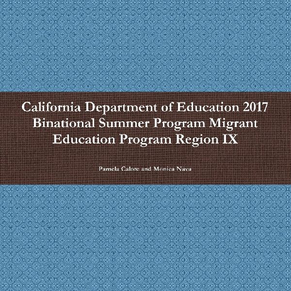 California Department of Education 2017 Binational Summer Program Migrant Education Program Region IX