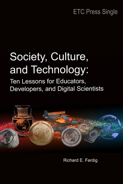 Society, Culture, and Technology: Ten Lessons for Educators, Developers, and Digital Scientists