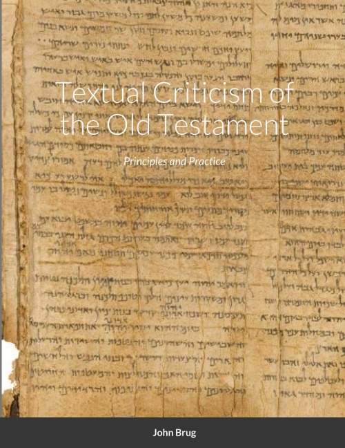 Textual Criticism of the Old Testament: Principles and Practice