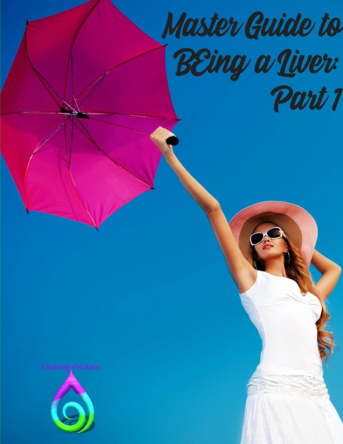 Master Guide to BEing a Liver: Part 1
