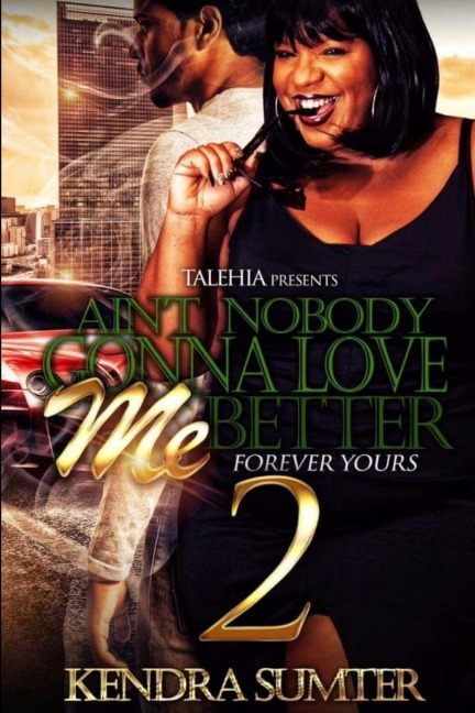 Aint Nobody Gonna Love Me Better 2