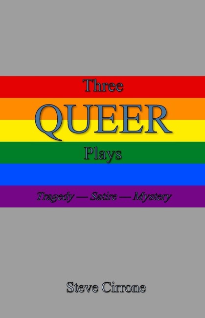 Three Queer Plays: Tragedy--Satire--Mystery