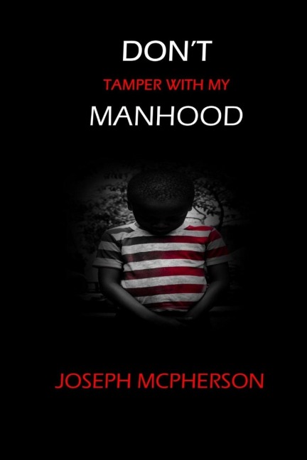 Dont Tamper with my Manhood