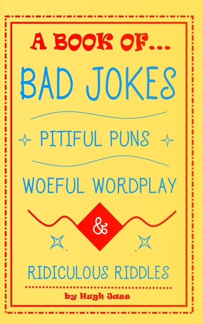 A Book of Bad Jokes, Pitiful Puns, Woeful Wordplay and Ridiculous Riddles (Hardcover)
