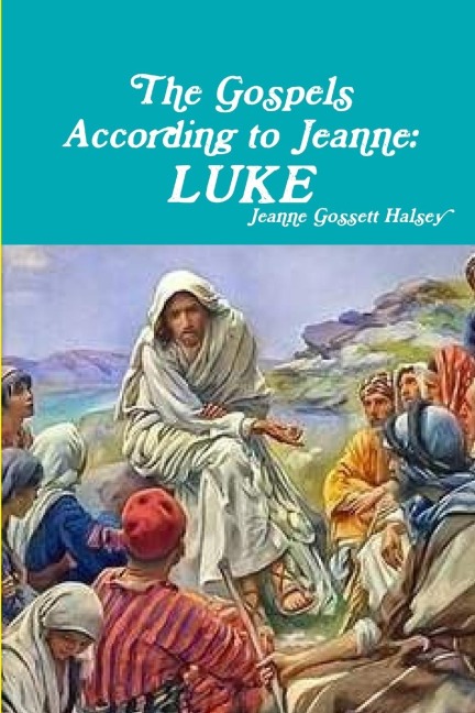 The Gospels According to Jeanne: Luke