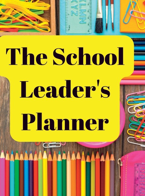 The School Leaders Planner: 2022 - 2023 Academic Year