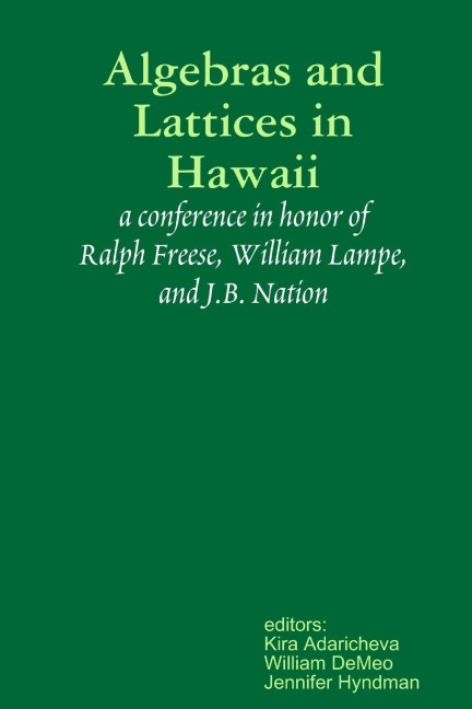 Algebras and Lattices in Hawaii: honoring Ralph Freese, Bill Lampe, and JB Nation