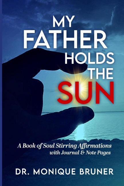 My Father Holds the Sun: A Book of Soul Stirring Affirmations