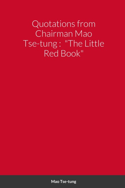 Quotations from Chairman Mao Tse-tung: The Little Red Book