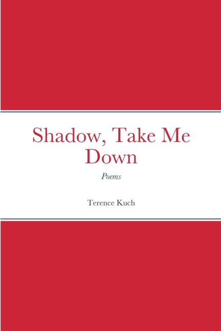 Shadow, Take Me Down: Poems