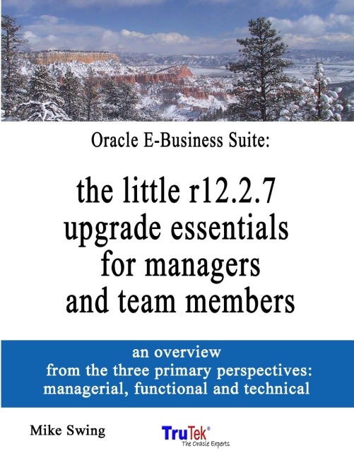 Oracle E-Business Suite: the little r12.2.7 upgrade essentials for managers and team members