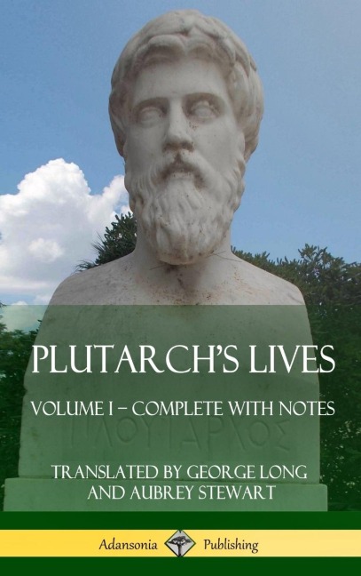 Plutarchs Lives: Volume I - Complete with Notes (Hardcover)