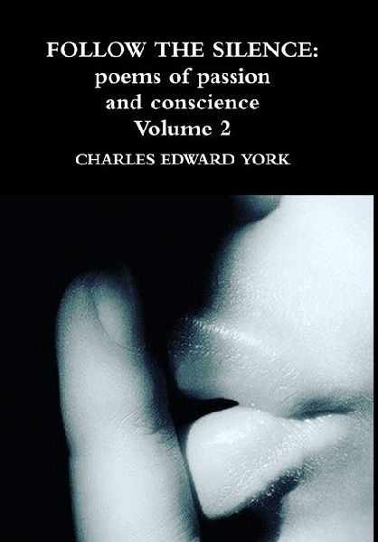 Follow the Silence: poems of passion and conscience Vol. 2