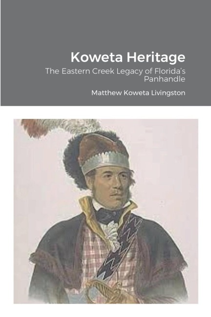 Koweta Heritage: The Eastern Creek Legacy of Floridas Panhandle
