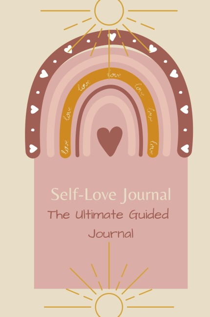 Self-Love Journal: The ultimate guided journal