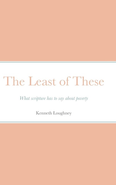 The Least of These: What scripture has to say about poverty