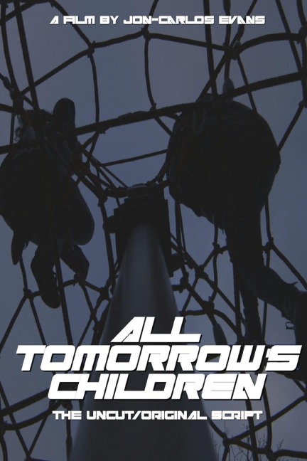 All Tomorrows Children: The Uncut, Original Screenplay