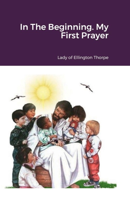 In The Beginning. My First Prayer