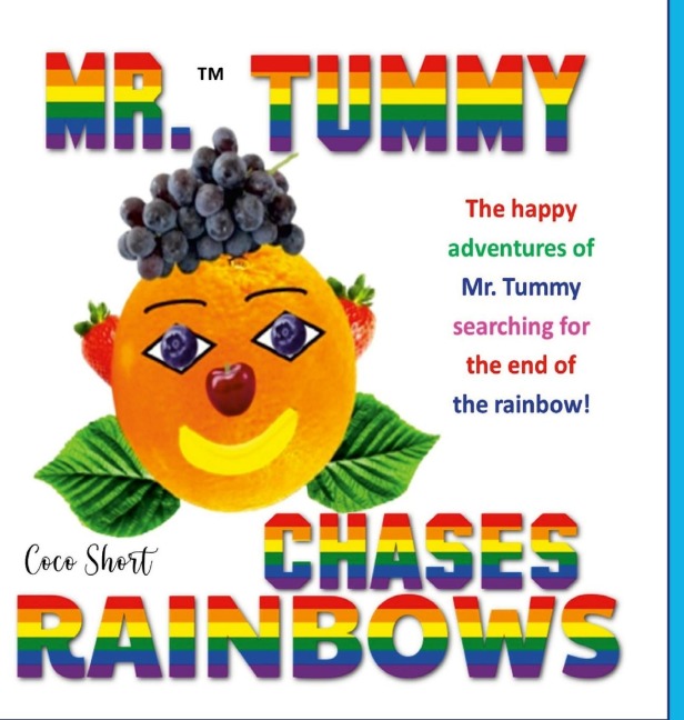 Mr. Tummy Chases Rainbows!: The happy adventures of Mr. Tummy searching for the end of  the rainbow!