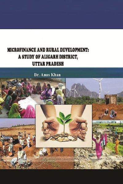 MICROFINANCE AND RURAL DEVELOPMENT: A STUDY OF ALIGARH DISTRICT, UTTAR PRADESH