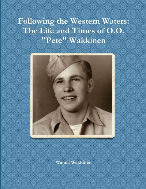 Following the Western Waters: The Life and Times of O.O. Pete Wakkinen
