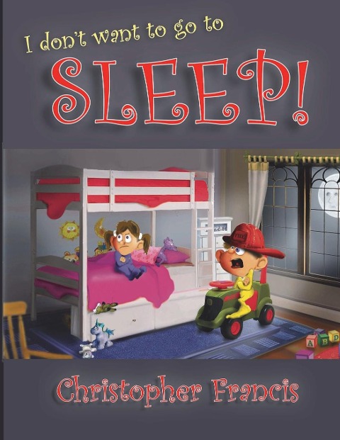 I dont want to go to Sleep!