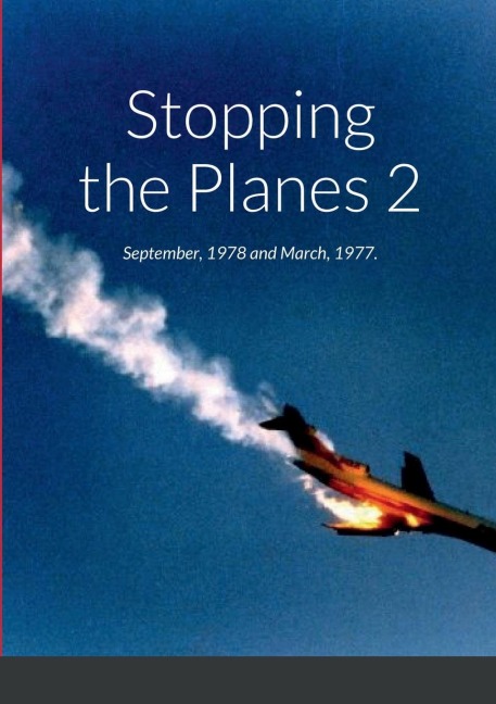 Stopping The Planes 2: September, 1978 and March, 1977.