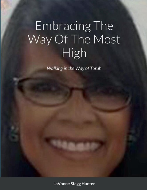 Embracing The Way Of The Most High: Waling in the Way of Torah