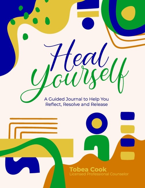 Heal Yourself: A Guided Journal to help you Reflect, Resolve, and Release