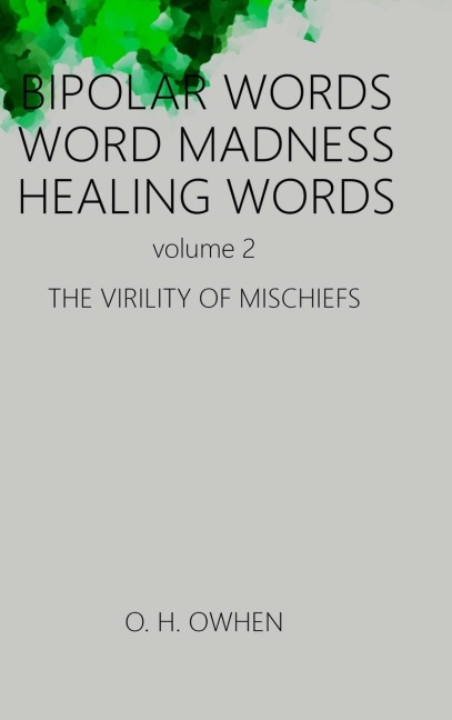 Bipolar Words Word Madness Healing Words vol 2: The Virility of Mischiefs with Larger Print