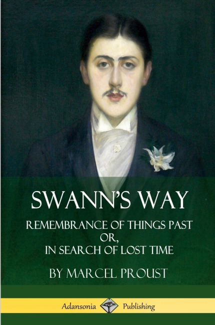 Swanns Way: Remembrance of Things Past, or In Search of Lost Time (Volume One)