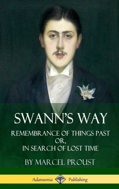Swanns Way: Remembrance of Things Past, or In Search of Lost Time (Volume One) (Hardcover)