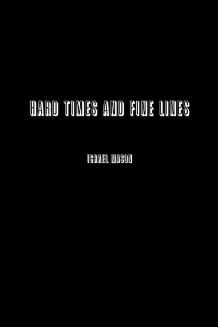 Hard Times and Fine Lines