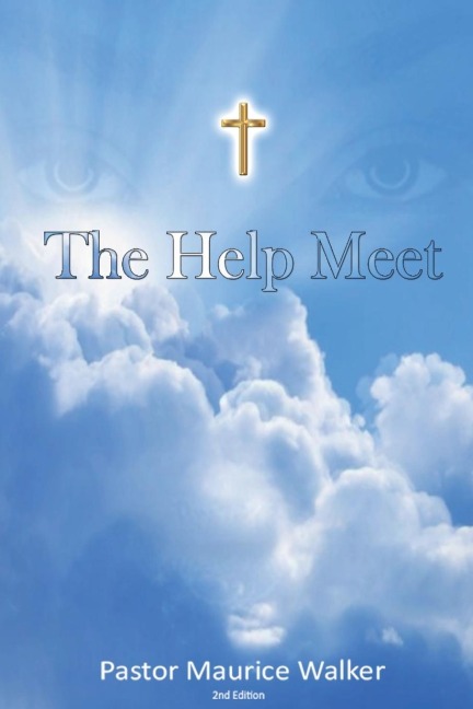 The Help Meet: A Study of the Woman, Her Purpose, and Origin