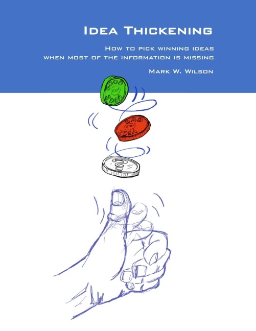 Idea Thickening: How to pick winning ideas when most of the information is missing
