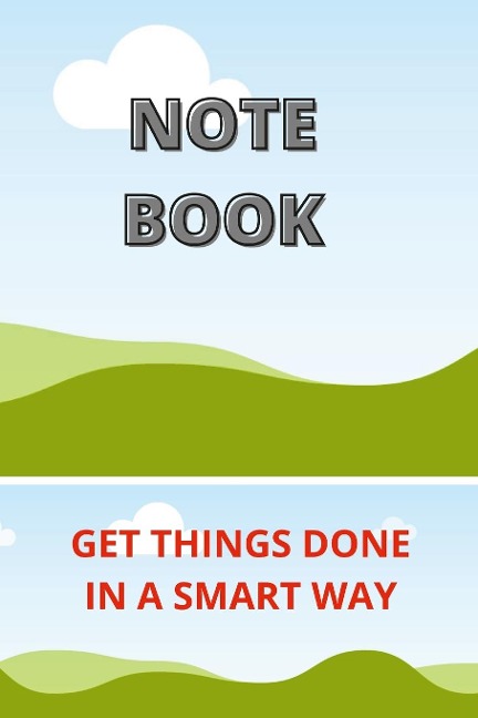 NOTE BOOK: The Simplest Way To Increase Productivity: Get a Notebook