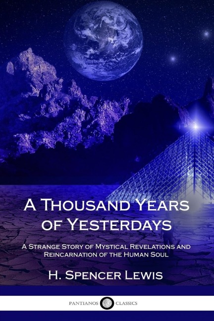 A Thousand Years of Yesterdays: A Strange Story of Mystical Revelations and Reincarnation of the Human Soul