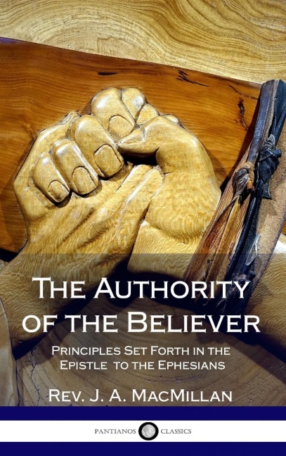 The Authority of the Believer: Principles Set Forth in the Epistle to the Ephesians (Hardcover)